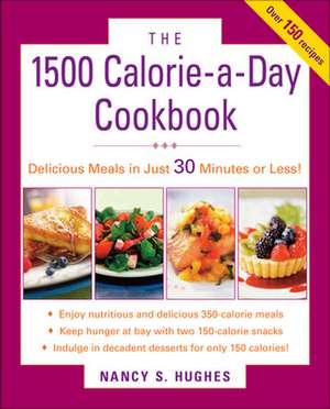 The 1500-Calorie-a-Day Cookbook de Nancy Hughes