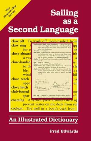 Sailing as a Second Language: An Illustrated Dictionary de Fred Edwards