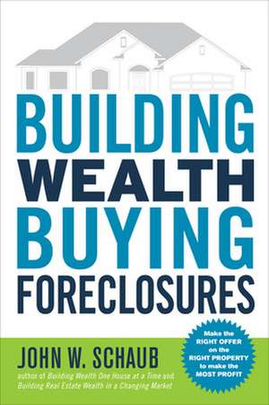 Building Wealth Buying Foreclosures de John Schaub