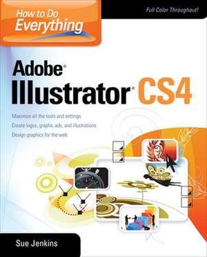 How to Do Everything Adobe Illustrator CS4 de Sue Jenkins