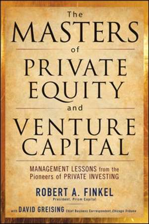 The Masters of Private Equity and Venture Capital de Robert Finkel