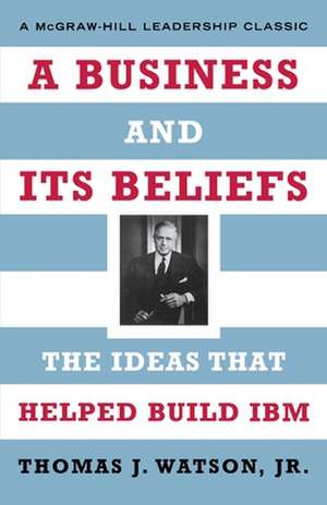 A Business and Its Beliefs de Thomas J. Jr. Watson