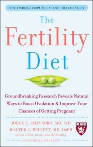 The Fertility Diet: Groundbreaking Research Reveals Natural Ways to Boost Ovulation and Improve Your Chances of Getting Pregnant de Jorge Chavarro