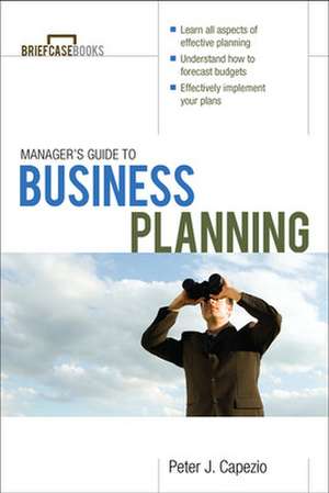 Manager's Guide to Business Planning de Peter Capezio