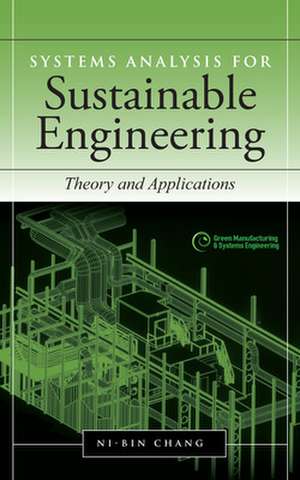 Systems Analysis for Sustainable Engineering: Theory and Applications de Ni-Bin Chang