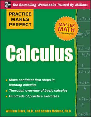 Practice Makes Perfect Calculus de William Clark