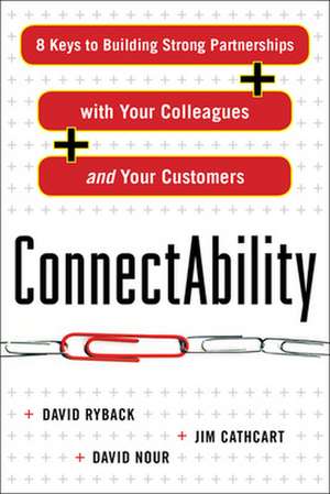 ConnectAbility: 8 Keys to Building Strong Partnerships with Your Colleagues and Your Customers de David Ryback