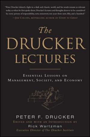 The Drucker Lectures: Essential Lessons on Management, Society and Economy de Peter Drucker