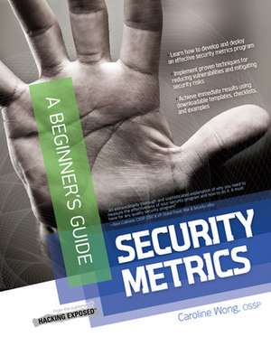 Security Metrics, A Beginner's Guide de Caroline Wong