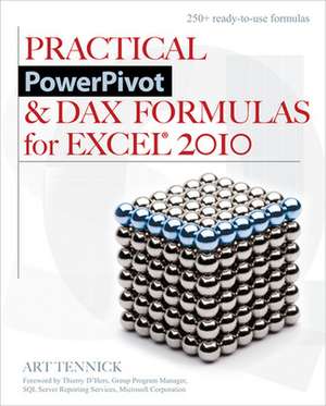 Practical PowerPivot & DAX Formulas for Excel 2010 de Art Tennick