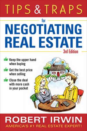 Tips & Traps for Negotiating Real Estate, Third Edition de Robert Irwin