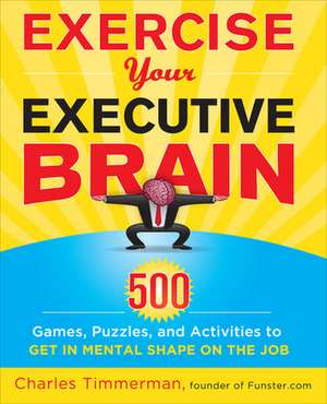 Exercise Your Executive Brain de Charles Timmerman