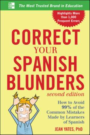 Correct Your Spanish Blunders, 2nd Edition de Jean Yates