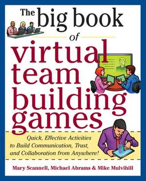 Big Book of Virtual Teambuilding Games: Quick, Effective Activities to Build Communication, Trust and Collaboration from Anywhere! de Mary Scannell