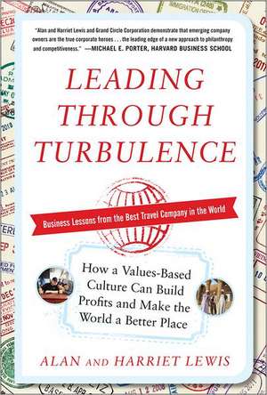 Leading Through Turbulence: How a Values-Based Culture Can Build Profits and Make the World a Better Place de Alan Lewis