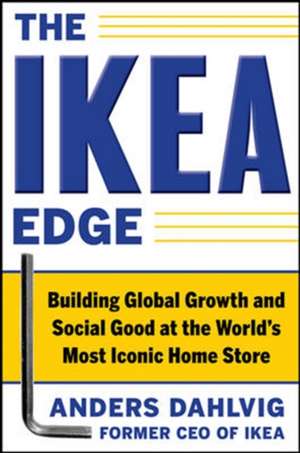 The IKEA Edge: Building Global Growth and Social Good at the World's Most Iconic Home Store de Anders Dahlvig