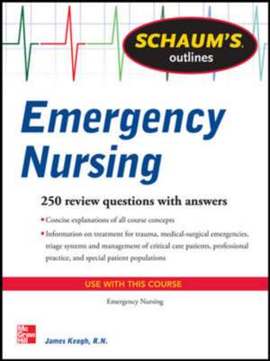 Schaum's Outline of Emergency Nursing de Jim Keogh