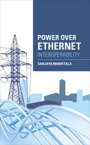 Power Over Ethernet Interoperability Guide de Sanjaya Maniktala