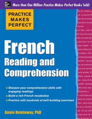 Practice Makes Perfect French Reading and Comprehension de Annie Heminway