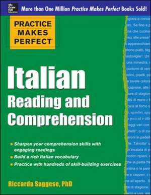 Practice Makes Perfect Italian Reading and Comprehension de Riccarda Saggese