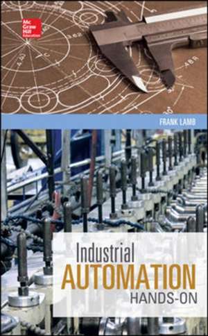 Industrial Automation: Hands On de Frank Lamb