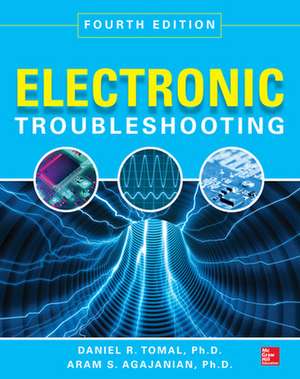 Electronic Troubleshooting, Fourth Edition de Daniel Tomal