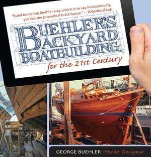 Buehler's Backyard Boatbuilding for the 21st Century de George Buehler