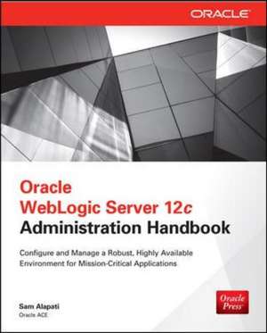 Oracle WebLogic Server 12c Administration Handbook de Sam Alapati