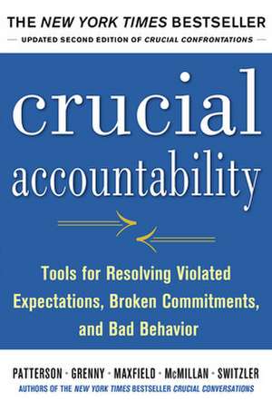 Crucial Accountability: Tools for Resolving Violated Expectations, Broken Commitments, and Bad Behavior, Second Edition de Kerry Patterson