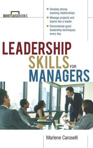 Leadership Skills for Managers de Caroselli