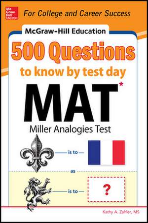 McGraw-Hill Education 500 MAT Questions to Know by Test Day de Kathy Zahler