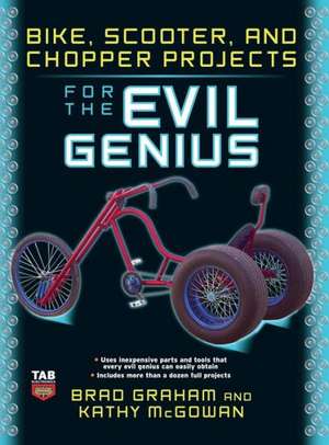 Bike Scooter & Chopper Projects for the Evil Genius de Brad Graham