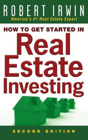 How to Get Started in Real Estate Investing de Irwin