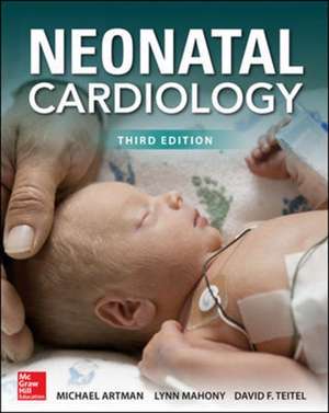 Neonatal Cardiology, Third Edition de Michael Artman