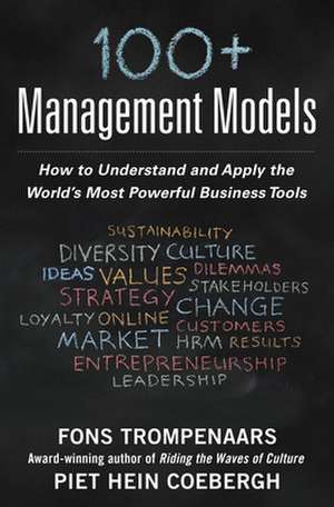 100+ Management Models: How to Understand and Apply the World's Most Powerful Business Tools de Fons Trompenaars