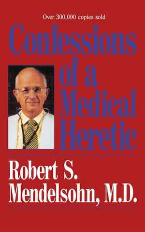 Confessions of a Medical Heret de James Mendelsohn