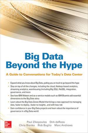 Big Data Beyond the Hype: A Guide to Conversations for Today’s Data Center de Paul Zikopoulos