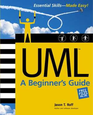 UML: A Beginner's Guide de Jason Roff