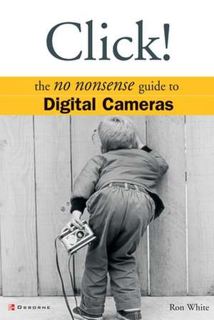 Click!: Digital Cameras de Ron White