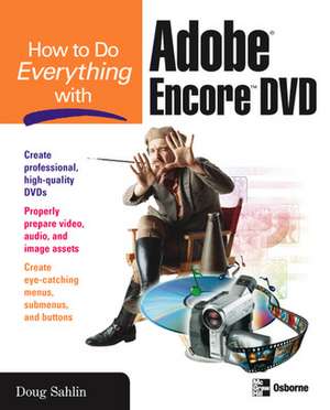 How to Do Everything with Adobe Encore DVD de Doug Sahlin