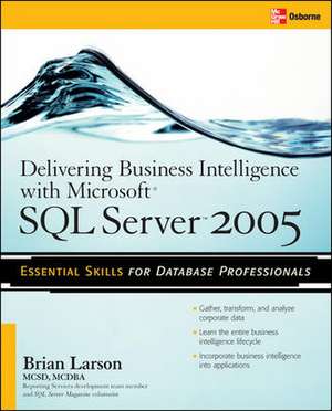 Delivering Business Intelligence with Microsoft SQL Server 2005 de Brian Larson