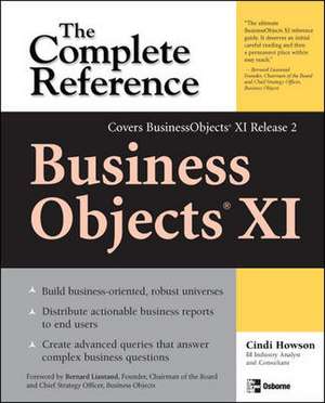 BusinessObjects XI (Release 2): The Complete Reference de Cindi Howson