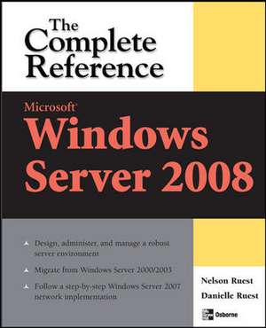 Microsoft Windows Server 2008: The Complete Reference de Danielle Ruest