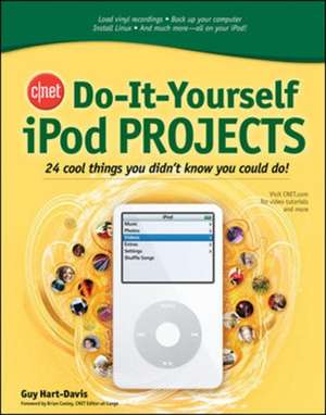 CNET Do-It-Yourself iPod Projects de Guy Hart-Davis