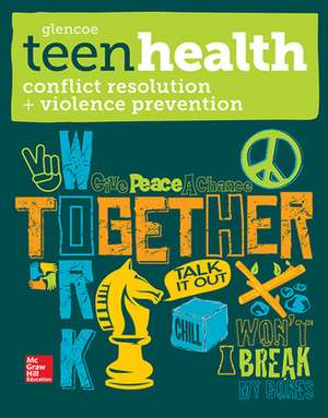 Teen Health, Conflict Resolution and Violence Prevention de N/A McGraw Hill