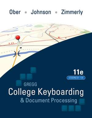 Gregg College Keyboarding & Document Processing (GDP); Lessons 61-120 text de Scot Ober