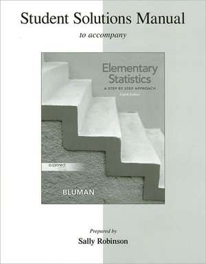 Student Solutions Manual to Accompany Elementary Statistics: A Step by Step Approach de Allan Bluman