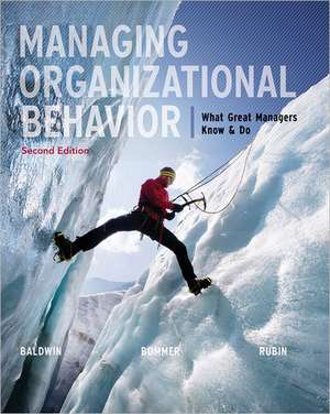 Managing Organizational Behavior with Connect Plus Access Code: What Great Managers Know & Do de Timothy Baldwin