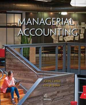 Managerial Accounting with Connect Plus Access Code: Foundations of Student Success with Connect Plus Access Code de John J. Wild