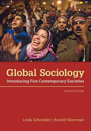 Global Sociology: Introducing Five Contemporary Societies de Linda Schneider